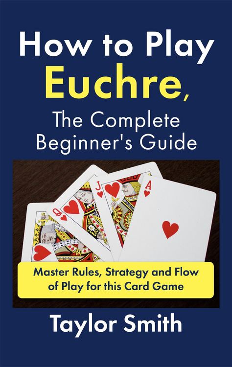 Produktbild: How to Play Euchre, the Complete Beginner's Guide: Master Rules, Strategy and Flow of Play for this Card Game
