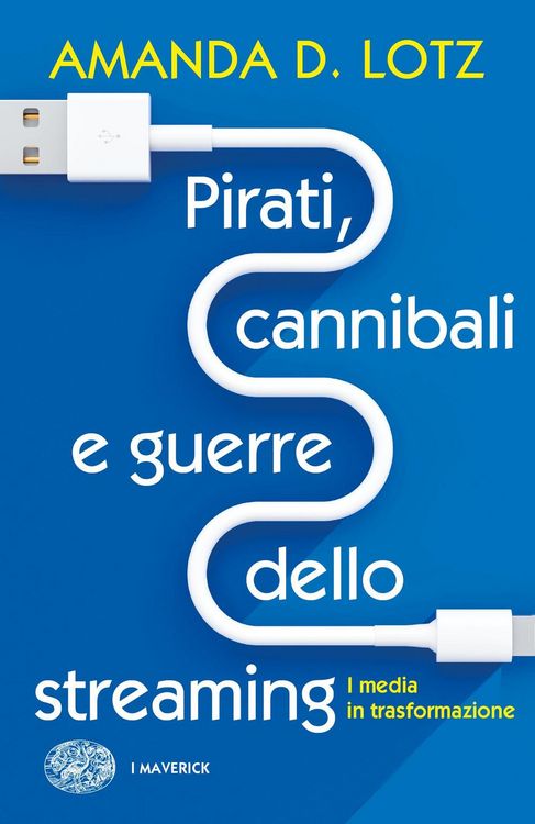 Produktbild: Pirati, cannibali e guerre dello streaming. I media in trasformazione