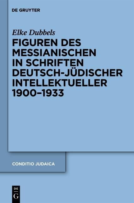Produktbild: Figuren des Messianischen in Schriften deutsch-j&uuml;discher Intellektueller 1900-1933