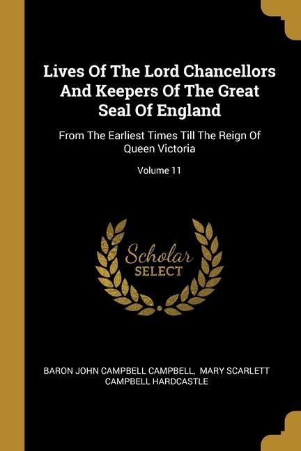 Produktbild: Lives Of The Lord Chancellors And Keepers Of The Great Seal Of England