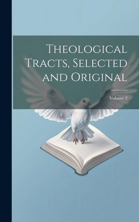 Produktbild: Theological Tracts, Selected and Original; Volume 2
