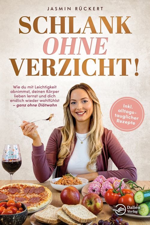 Produktbild: Schlank ohne Verzicht! Wie du mit Leichtigkeit abnimmst, deinen K&ouml;rper lieben lernst und dich endlich wieder wohlf&uuml;hlst &ndash; ganz ohne Di&auml;twahn