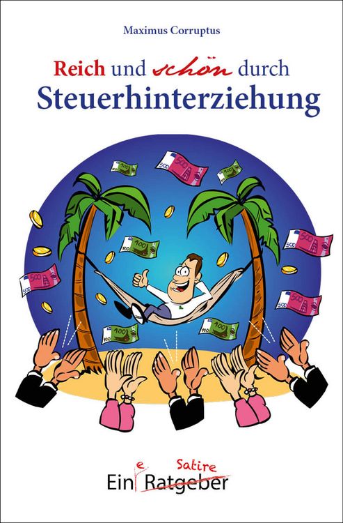 Produktbild: Reich und sch&ouml;n durch Steuerhinterziehung