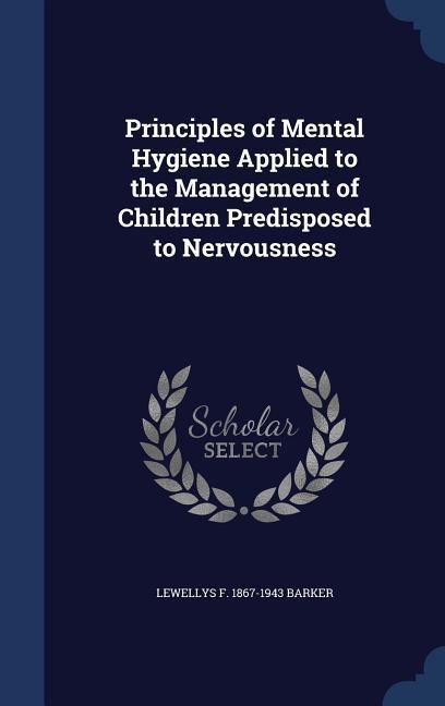 Produktbild: Principles of Mental Hygiene Applied to the Management of Children Predisposed to Nervousness