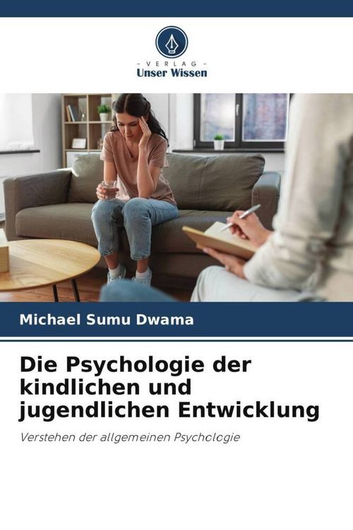 Produktbild: Die Psychologie der kindlichen und jugendlichen Entwicklung