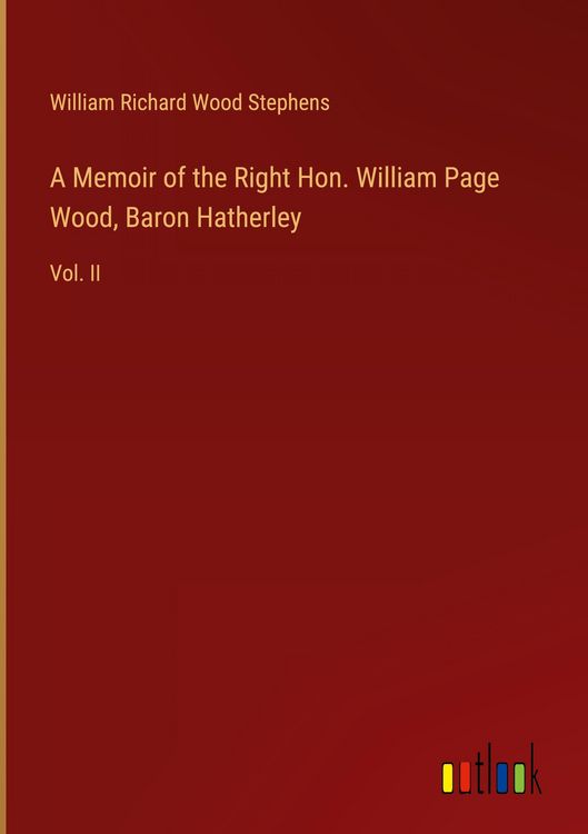 Produktbild: A Memoir of the Right Hon. William Page Wood, Baron Hatherley