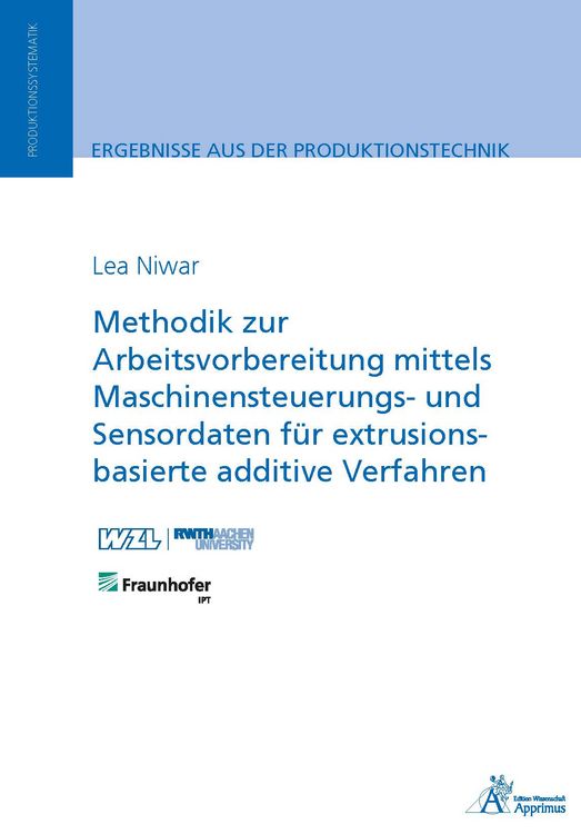 Produktbild: Methodik zur Arbeitsvorbereitung mittels Maschinensteuerungs- und Sensordaten f&uuml;r extrusionsbasierte additive Verfahren