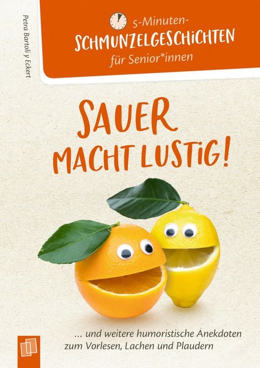 Produktbild: 5- Minuten Schmunzelgeschichten f&uuml;r Senioren und Seniorinnen: Sauer macht lustig!