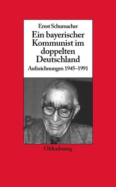 Bild vom Artikel Ein bayerischer Kommunist im doppelten Deutschland vom Autor Ernst Schumacher
