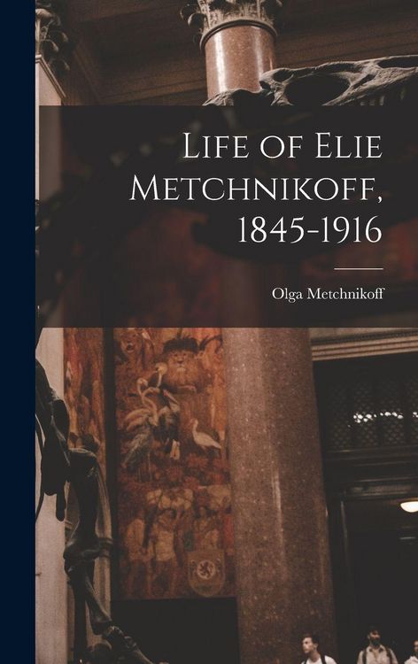 Produktbild: Life of Elie Metchnikoff, 1845-1916