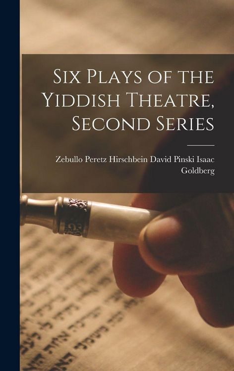Produktbild: Six Plays of the Yiddish Theatre, Second Series