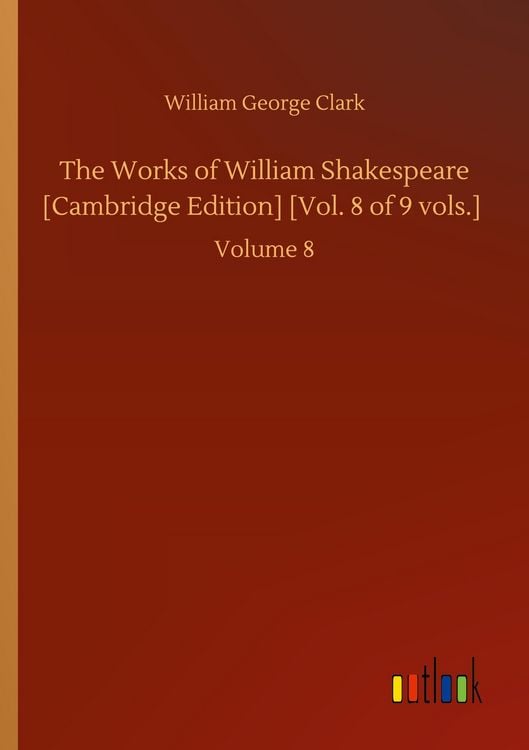 Produktbild: The Works of William Shakespeare [Cambridge Edition] [Vol. 8 of 9 vols.]