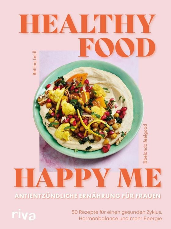 Produktbild: Healthy Food, Happy Me - Antientz&uuml;ndliche Ern&auml;hrung f&uuml;r Frauen
