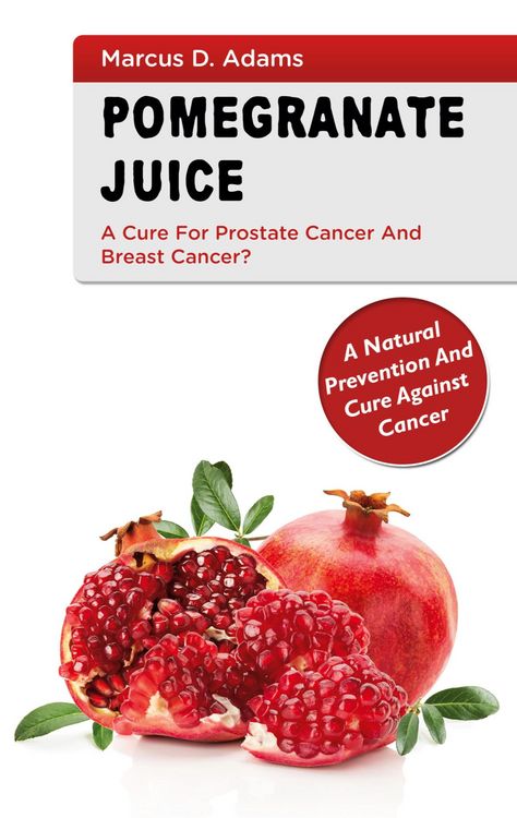 Produktbild: Pomgranate Juice - A Cure for Prostate Cancer and Breast Cancer?