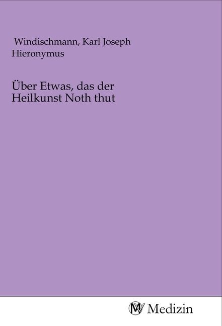 Produktbild: &Uuml;ber Etwas, das der Heilkunst Noth thut