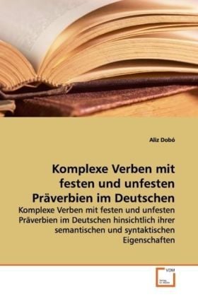 Produktbild: Dob&oacute;, A: Komplexe Verben mit festen und unfesten Pr&auml;verbien