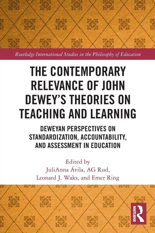 Produktbild: The Contemporary Relevance of John Dewey's Theories on Teaching and Learning
