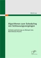 Produktbild: Algorithmen zum Scheduling von Schleusungsvorg&auml;ngen: Verkehrsoptimierung am Beispiel des Nord-Ostsee-Kanals