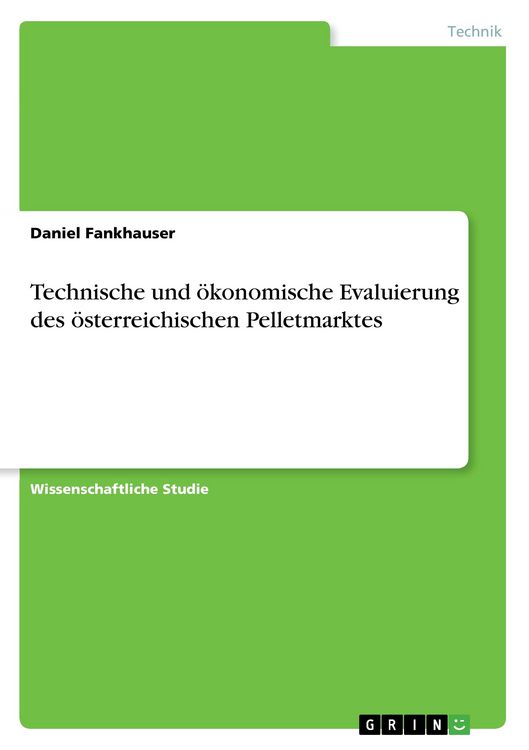 Produktbild: Technische und &ouml;konomische Evaluierung des &ouml;sterreichischen Pelletmarktes