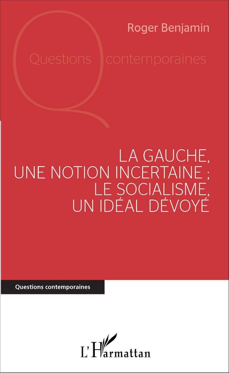 Produktbild: La Gauche, une notion incertaine ; le socialisme, un id&eacute;al d&eacute;voy&eacute;