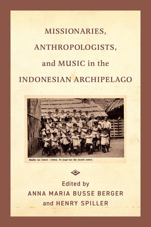 Produktbild: Missionaries, Anthropologists, and Music in the Indonesian Archipelago