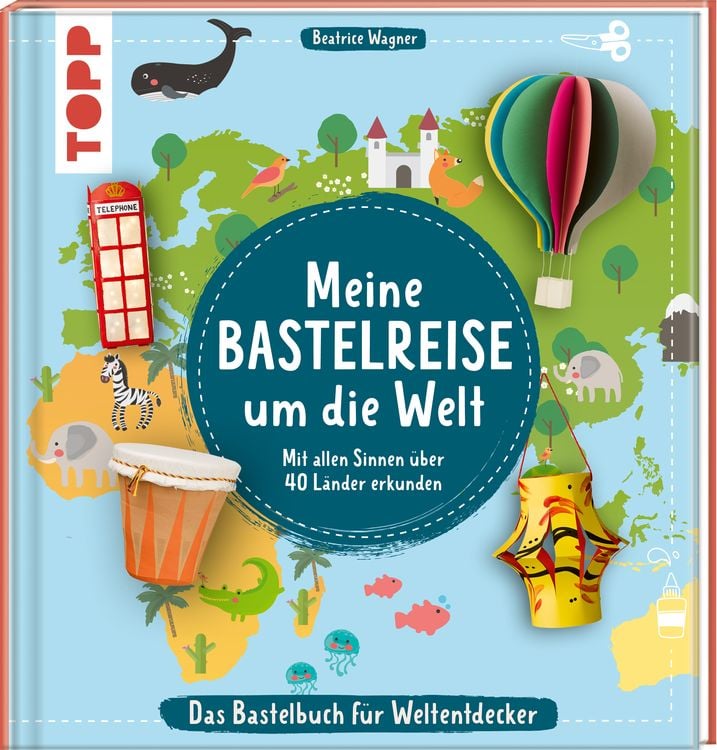 Produktbild: Meine Bastelreise um die Welt - Das Bastelbuch f&uuml;r Weltentdecker
