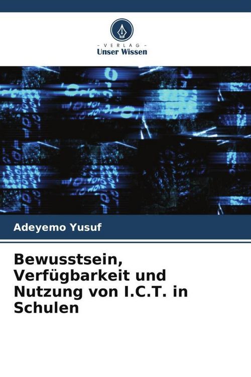 Produktbild: Bewusstsein, Verf&uuml;gbarkeit und Nutzung von I.C.T. in Schulen