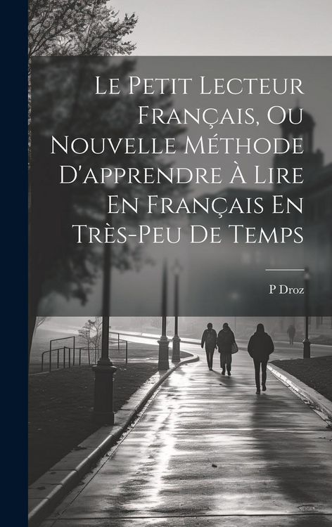 Produktbild: Le Petit Lecteur Fran&ccedil;ais, Ou Nouvelle M&eacute;thode D'apprendre &Agrave; Lire En Fran&ccedil;ais En Tr&egrave;s-Peu De Temps