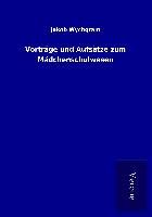 Produktbild: Vortr&auml;ge und Aufs&auml;tze zum M&auml;dchenschulwesen