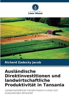 Produktbild: Ausl&auml;ndische Direktinvestitionen und landwirtschaftliche Produktivit&auml;t in Tansania