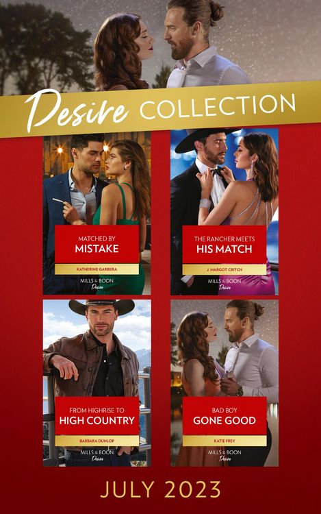 Produktbild: The Desire Collection July 2023: Matched by Mistake (Texas Cattleman's Club: Diamonds & Dating App) / The Rancher Meets His Match / From Highrise to H