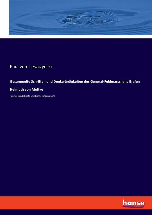 Produktbild: Gesammelte Schriften und Denkw&uuml;rdigkeiten des General-Feldmarschalls Grafen Helmuth von Moltke