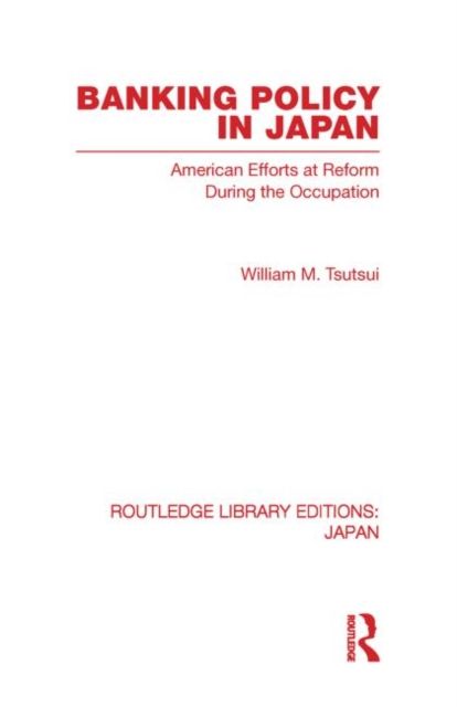 Produktbild: Tsutsui, W: Banking Policy in Japan