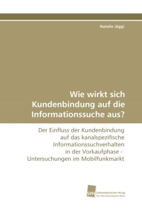 Produktbild: J&auml;ggi, N: Wie wirkt sich Kundenbindung auf die Informationss