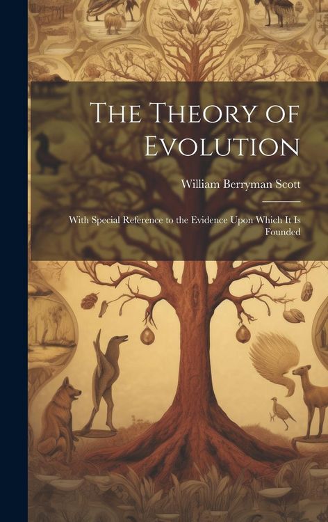 Produktbild: The Theory of Evolution: With Special Reference to the Evidence Upon Which it is Founded