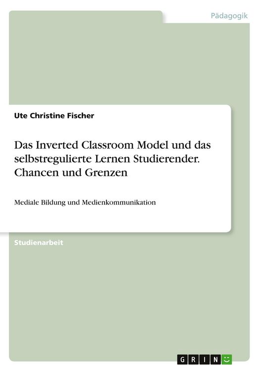 Produktbild: Das Inverted Classroom Model und das selbstregulierte Lernen Studierender. Chancen und Grenzen