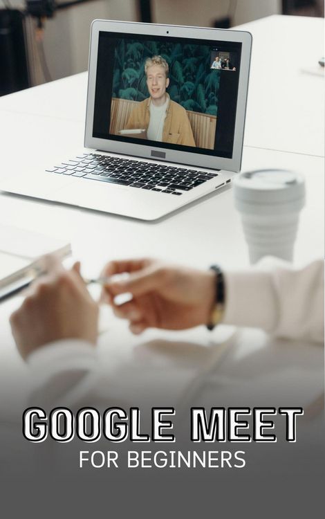 Produktbild: Google Meet For Beginners: The Complete Step-By-Step Guide To Getting Started With Video Meetings, Businesses, Live Streams, Webinars, Etc