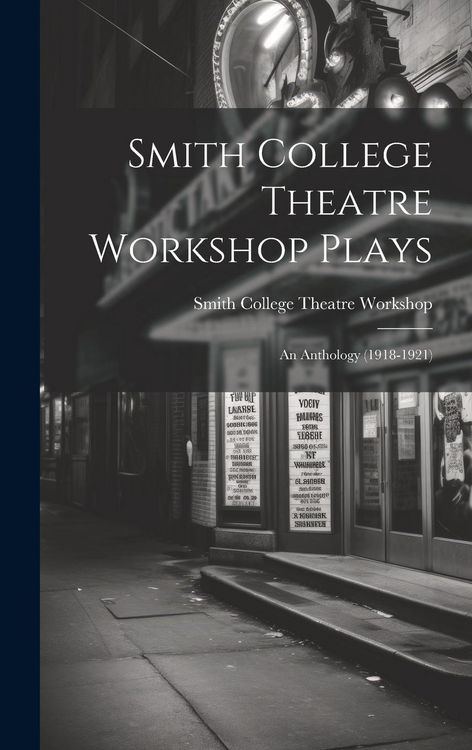 Produktbild: Smith College Theatre Workshop Plays: An Anthology (1918-1921)