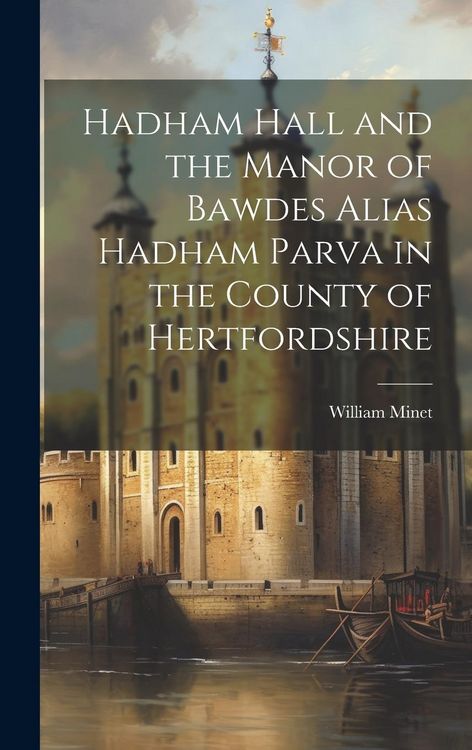 Produktbild: Hadham Hall and the Manor of Bawdes Alias Hadham Parva in the County of Hertfordshire