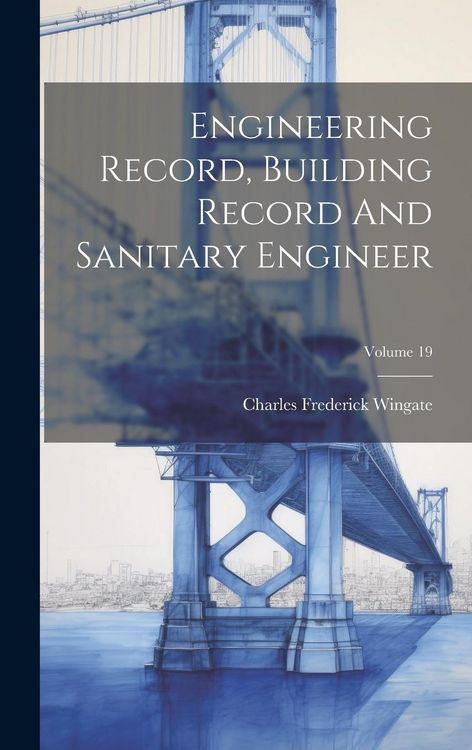 Produktbild: Engineering Record, Building Record And Sanitary Engineer; Volume 19