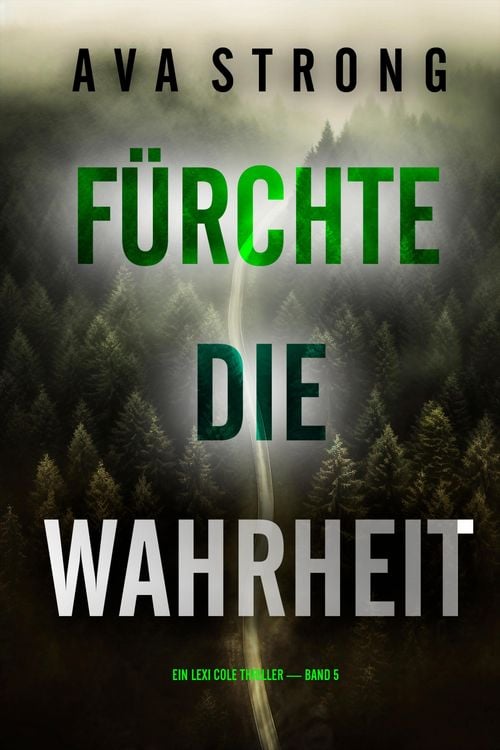 Produktbild: F&uuml;rchte die Wahrheit (Ein Lexi Cole Thriller - Band 5)