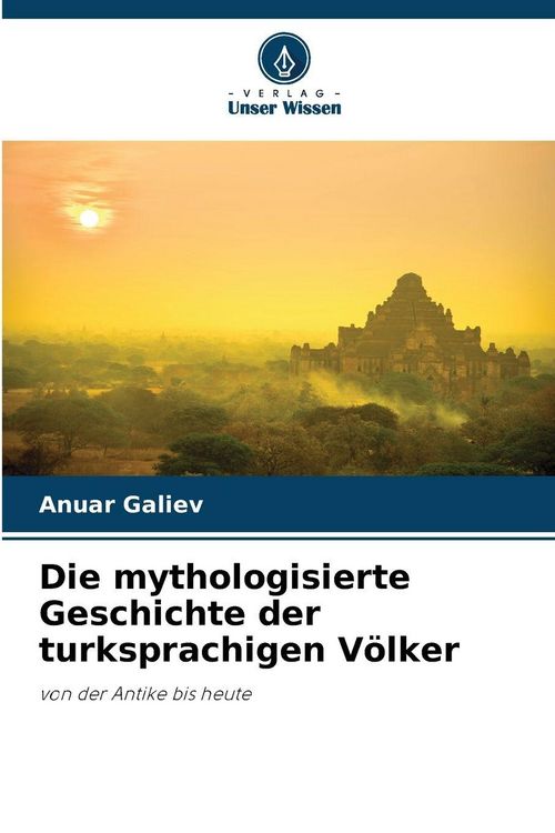Produktbild: Die mythologisierte Geschichte der turksprachigen V&ouml;lker
