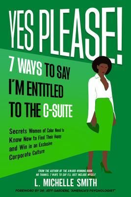 Produktbild: Yes Please! 7 Ways to Say I'm Entitled to the C-Suite