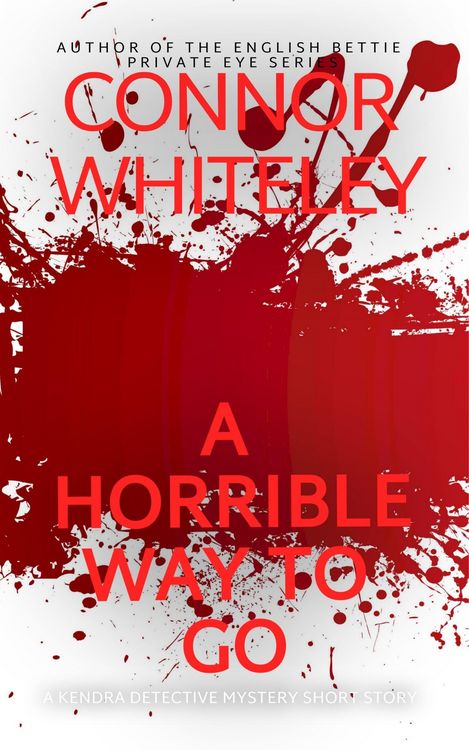 Produktbild: A Horrible Way To Go: A Kendra Detective Mystery Short Story (Kendra Cold Case Detective Mysteries, #2)