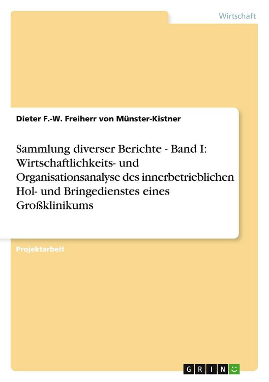 Produktbild: Sammlung diverser Berichte - Band I: Wirtschaftlichkeits- und Organisationsanalyse des innerbetrieblichen Hol- und Bringedienstes eines Gro&szlig;klinikums