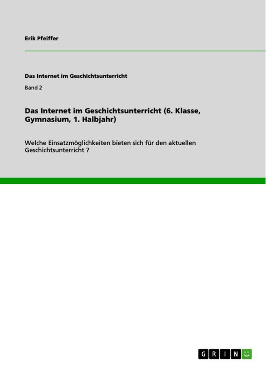 Produktbild: Das Internet im Geschichtsunterricht (6. Klasse, Gymnasium, 1. Halbjahr)