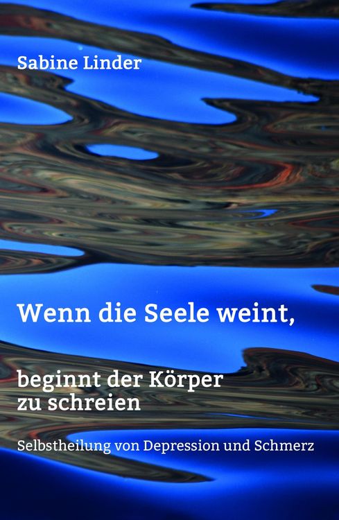 Produktbild: Wenn die Seele weint, beginnt der K&ouml;rper zu schreien