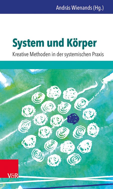 Produktbild: System und K&ouml;rper: Kreative Methoden in der systemischen Praxis