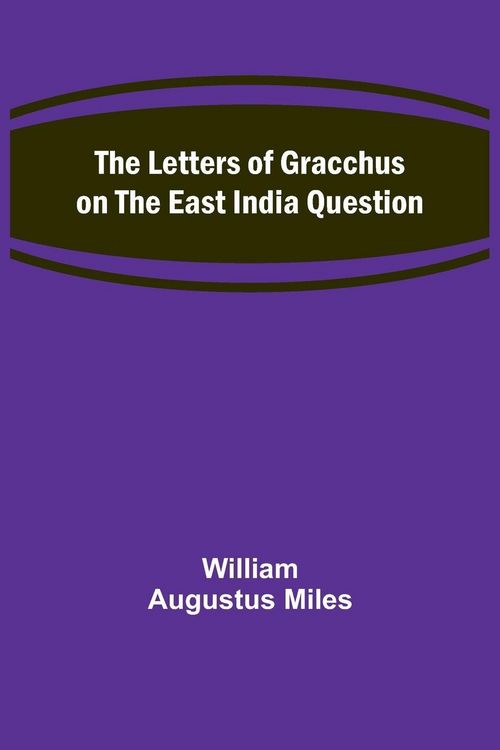 Produktbild: The Letters of Gracchus on the East India Question