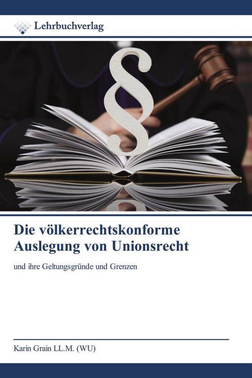 Produktbild: Die v&ouml;lkerrechtskonforme Auslegung von Unionsrecht